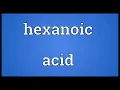 Hexanoic acid Meaning