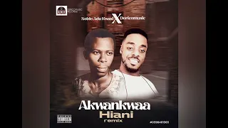 AKWANKWAA HIANI REMIX ADU KWASI + DERICOMUSIC