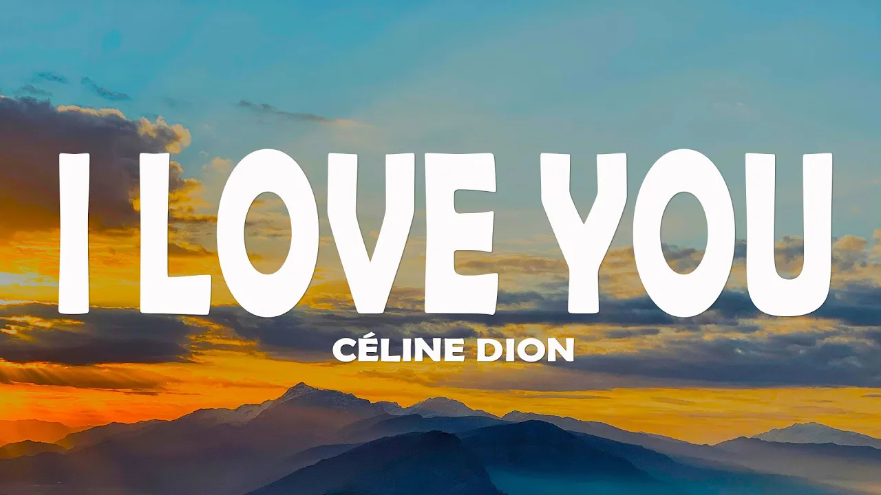 Céline Dion - I Love You (Lyrics) Céline Dion - I Love You (Lyrics)
