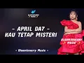 Lagu April (Cirebon) - Kau Tetap Misteri Lirik Lagu || Lirik Lagu Kau Tetap Misteri versi April Da7