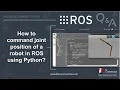 ROS Q A 149 - How to command joint position of a robot in ROS using Python