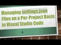 Managing settings json Files on a Per-Project Basis in Visual Studio Code