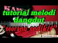Lagu Tutorial melodi seorang sedikit || noer halimah