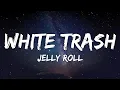 Jelly Roll - White Trash Song