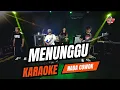 Lagu MENUNGGU KARAOKE NADA COWOK PRIA