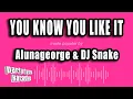 Alunageorge DJ Snake - You Know You Like It Karaoke Version