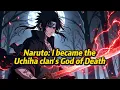 Naruto I became the Uchiha clan s God of Death