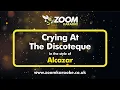 Download Lagu Alcazar - Crying At The Discoteque - Karaoke Version from Zoom Karaoke