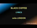BLACK COFFEE - LYRICS - JULIE LONDON (HQ)