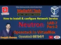 Lab-7 Install Configure Openstack Neutron Part - 2 Network Service on Compute Node Stein