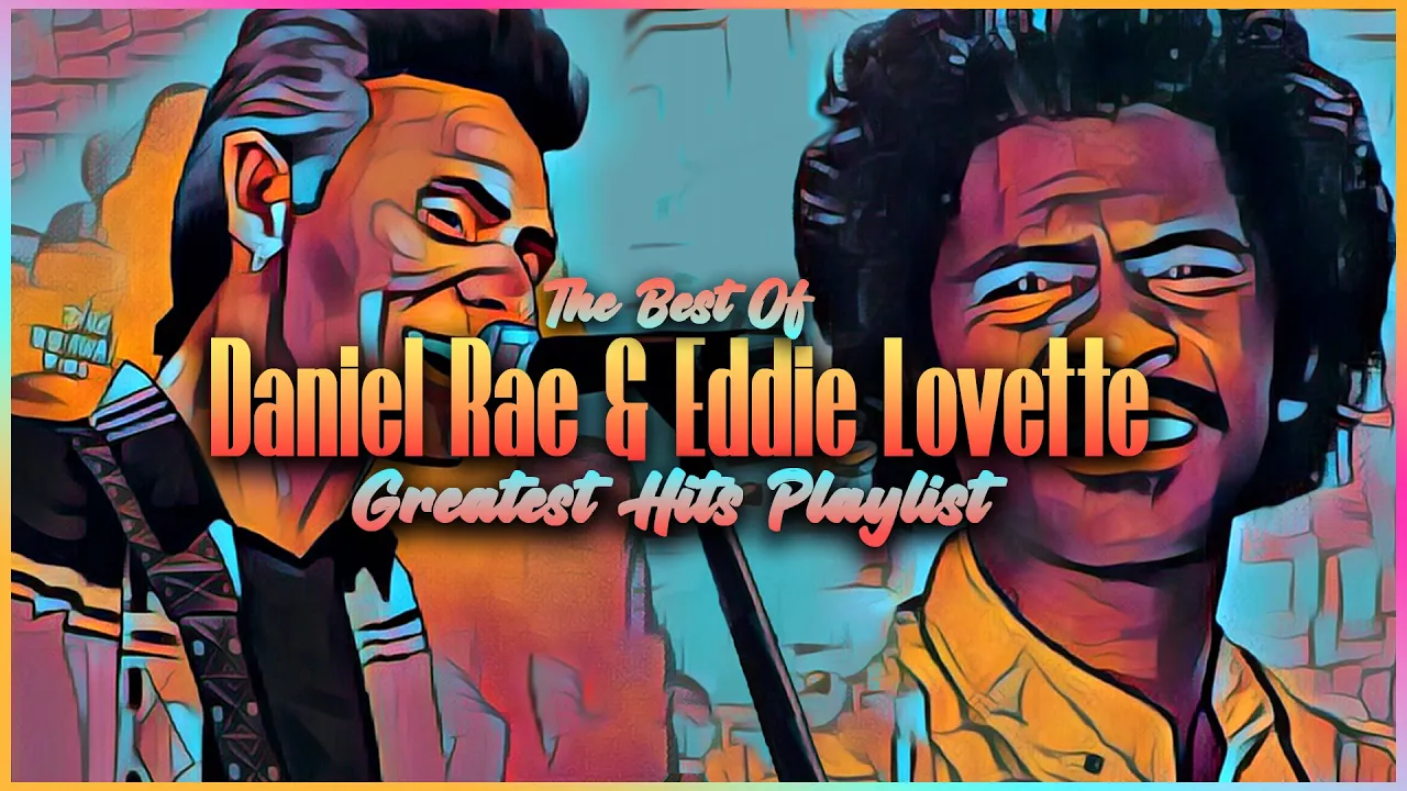 The Best Of Daniel Rae Costello & Eddie Lovette | Greatest Hits Playlist 2023 |