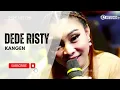 Download Lagu KANGEN Voc DEDE RISTY I LIVE MUSIC \