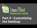 Linux Mint Beginners Guide Part 04 - Customizing your Desktop