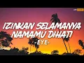 Download Lagu Izinkan Selamanya Namamu Dihati - EYE || Lirik