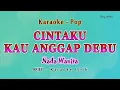 Download Lagu Cintaku Kau Anggap Debu   Karaoke NADA WANITA (sudah cukup sudah) - ARIEF - Pop Melayu