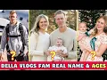 Della Vlogs Family Members Real Name and Ages 2025