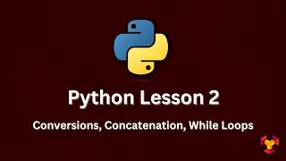 Introduction to Python - Conversions Concatenation While Loops