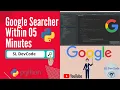 Python Tutorials Projects 01 - How to create google searcher within 05 minutes using python