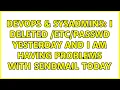 DevOps SysAdmins I deleted yesterday and I am having problems with SendMail today
