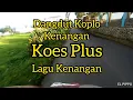 Lagu Dangdut Koplo Kenangan Koes Plus