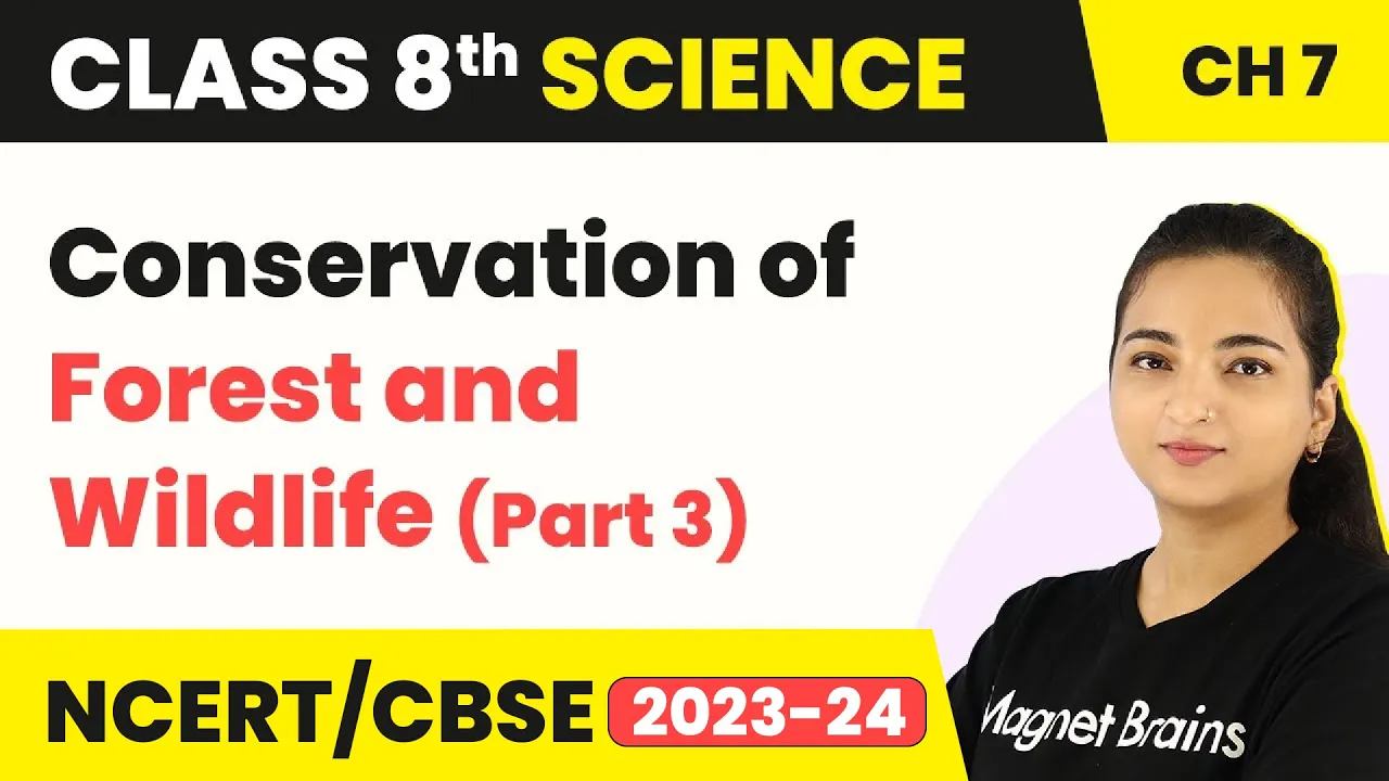 Conservation of Forest and Wildlife (Part 3) | Class 8 Science Chapter 7