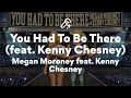 Download Lagu Megan Moroney feat. Kenny Chesney, You Had To Be There (Lyrics)