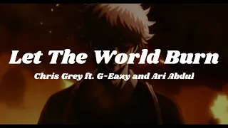 Let The World Burn Chris Grey Ft G Eazy Ari Abdul Slowed And Reverb  Let The World Burn Chris Grey Ft G Eazy Ari Abdul Slowed And Reverb