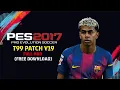 PES 2017 - T99 Patch V19 Full Mod ( Free Download )