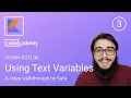 3 Using Text Variables - Learn Kotlin