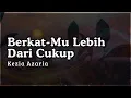 Download Lagu Berkat-Mu Lebih Dari Cukup - Kezia Azaria (Lirik Video / Video Lyrics)