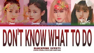 BLACKPINK Don T Know What To Do Lyrics Color Coded Lyrics 