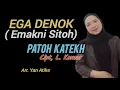 Download Lagu Ega Denok ( Emakni SITOH ) PATOH KATEKH. Cipt, L. Komar