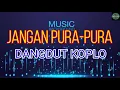 Lagu JANGAN PURA-PURA - VERSI DANGDUT KOPLO TERBARU 2023