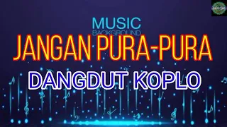 jangan pura pura versi dangdut koplo terbaru 2023