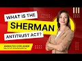 What Is The Sherman Antitrust Act In 2025 An Explainer For Real Estate Exam Preparation
