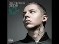 Professor Green   i need you tonight   . Feat Ed Drewett