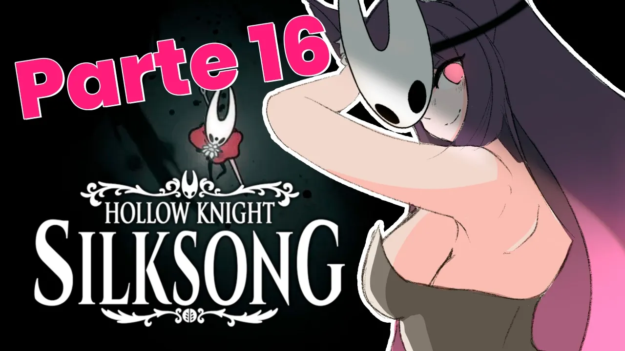 【 Hollow Knight: Silksong 】A por el último corazón!  LACE QUE TE HICIERON?
