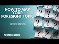 How to Map Your Foresight Topic Inside the Futurist s Mind