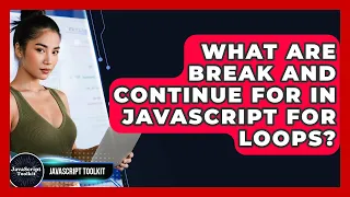What Are Break And Continue For In JavaScript For Loops - JavaScript Toolkit