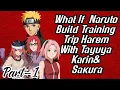 What if Naruto build training trip harem with Tayuya Karin 1