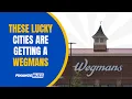 These 5 Lucky Cities Are Getting a Wegmans Is Yours One