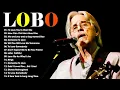 Lagu Lobo Greatest Hits Full Album 2025 🎶 Best Songs Of Lobo 💖 Love Songs 70s, 80s, 90s #lobo