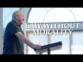 Law Without Morality Galatians 3 1-29 Pastor Rob McCoy