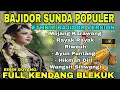 Download Lagu BAJIDOR SUNDA POPULER | ETHNIK BAJIDOR VERSION ~ MOJANG KARAWANG | FULL KENDANG BLEKUK BIKIN GOYANG MP3