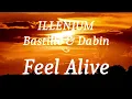 ILLENIUM, Bastille & Dabin - Feel Alive (lyrics)