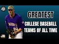 Drafting the Greatest College Baseball Teams of ALL TIME