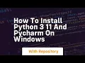 how to install python 3 11 and pycharm on windows