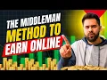 The Middleman Method to Earn Online Without Creating Anything