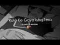 Download Lagu Rula Ke Gaya Ishq Tera (Slowed+Reverb) | Sad Song | Aj Asif | Hindi New Song
