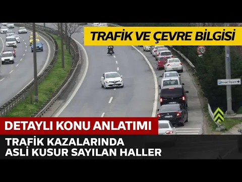 Trafik ve Çevre Bilgisi / Trafik Kazalarında Asli Kusur Sayılan Haller
